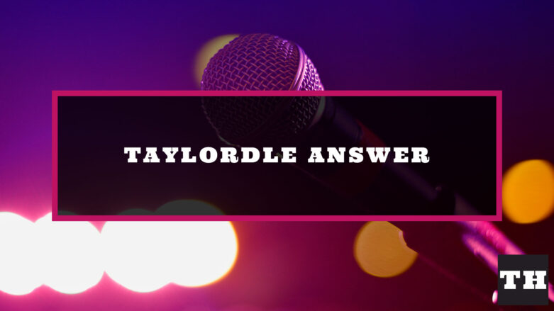 Taylordle May 28 2022 Answer Today (5/28/22) Featured Image